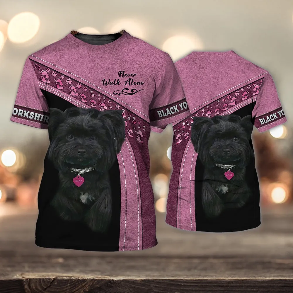 3D Dog T Shirts, Black Yorkshir Love Pink Never Walk Alone All Over Print T-Shirt, Gift For Pet Loves