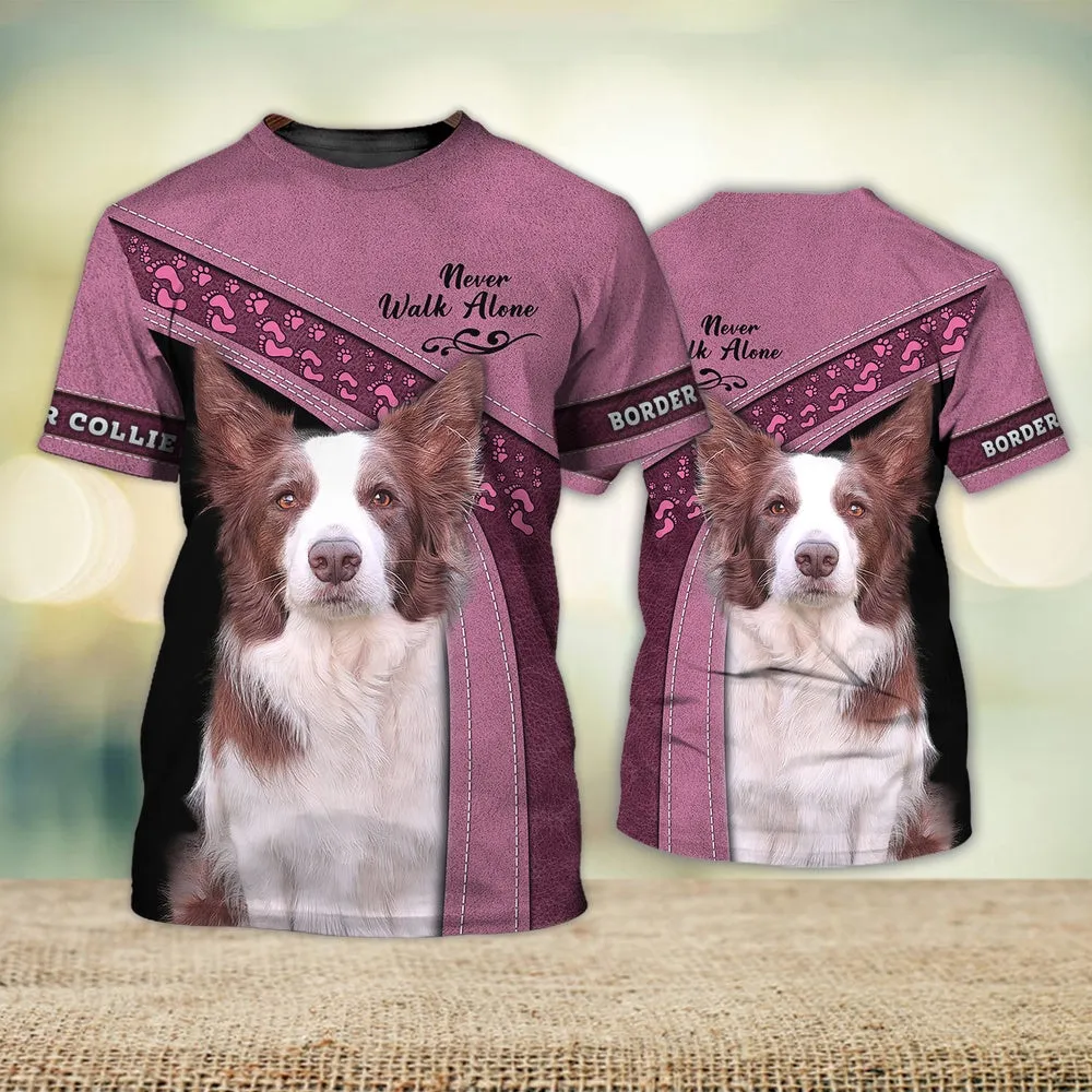 3D Dog T Shirts, Border Collie Never Walk Alone All Over Print T-Shirt, Gift For Pet Loves