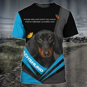 3D Dog T Shirts, Dachshund Those We Love Don't Go Away All Over Print T-Shirt, Gift For Pet Loves