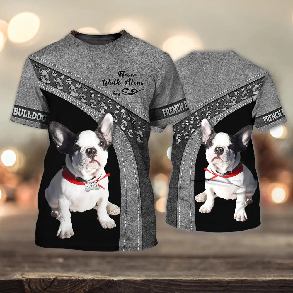 3D Dog T Shirts, French Bulldog Never Walk Alone All Over Print T-Shirt, Gift For Pet Loves