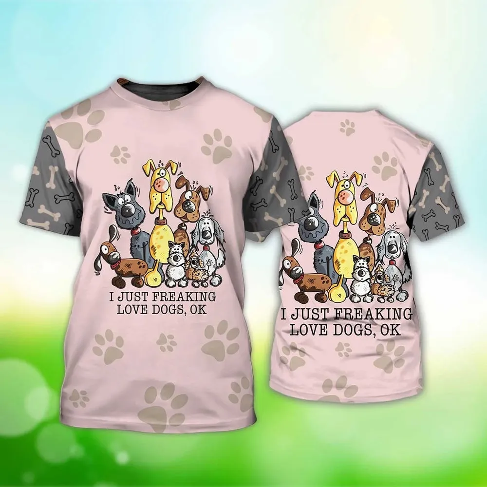 3D Dog T Shirts, I Just Freaking Love Dogs All Over Print T-Shirt, Gift For Pet Loves