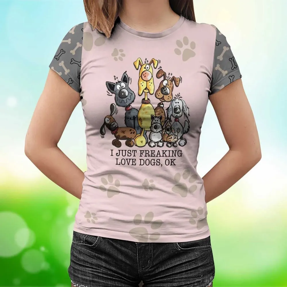 3D Dog T Shirts, I Just Freaking Love Dogs All Over Print T-Shirt, Gift For Pet Loves