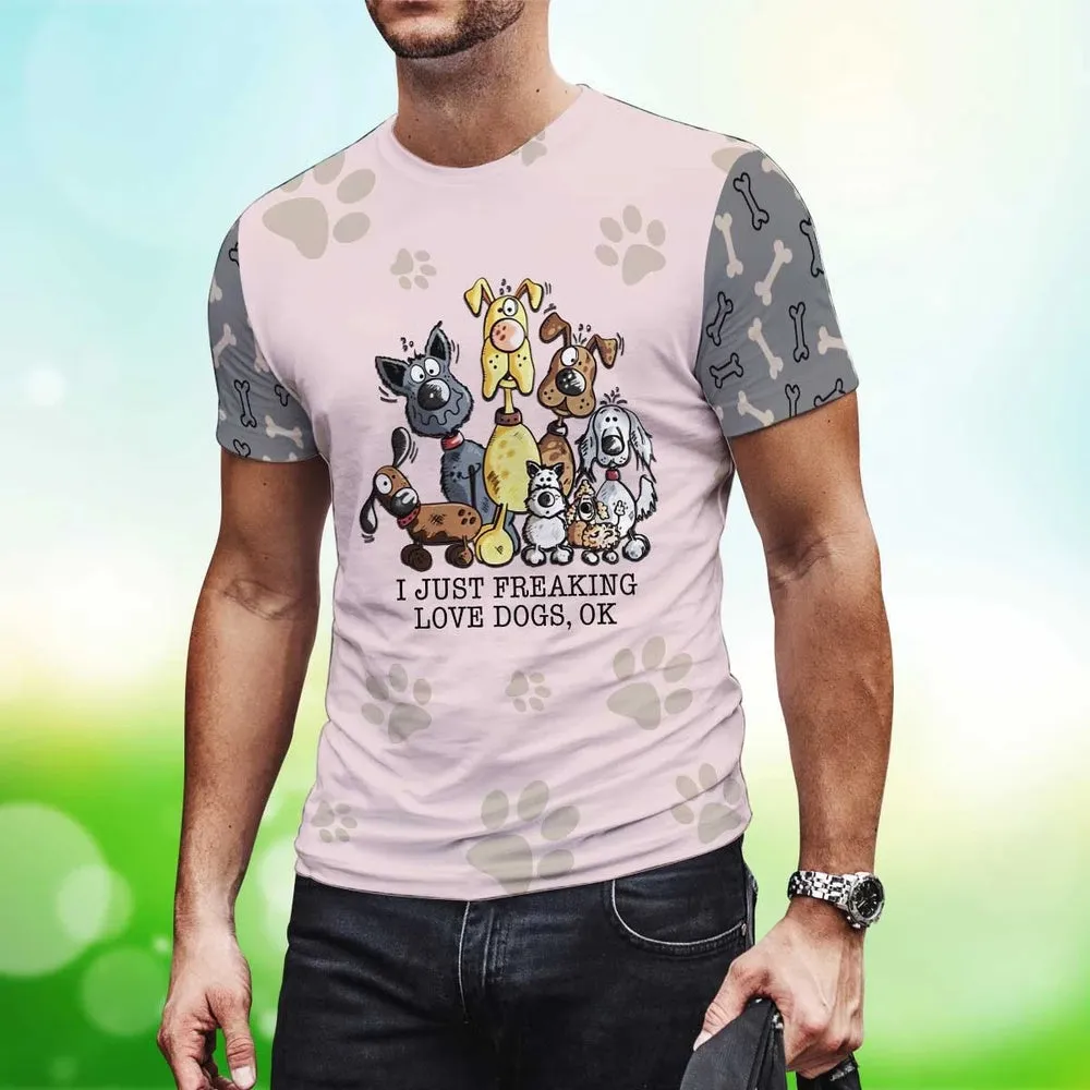 3D Dog T Shirts, I Just Freaking Love Dogs All Over Print T-Shirt, Gift For Pet Loves