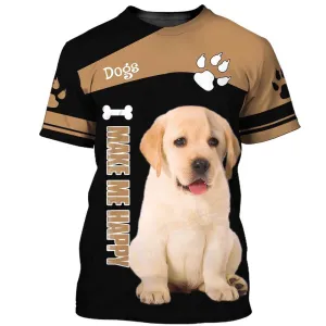 3D Dog T Shirts, Labrador Make Me Happy All Over Print T-Shirt, Gift For Pet Loves